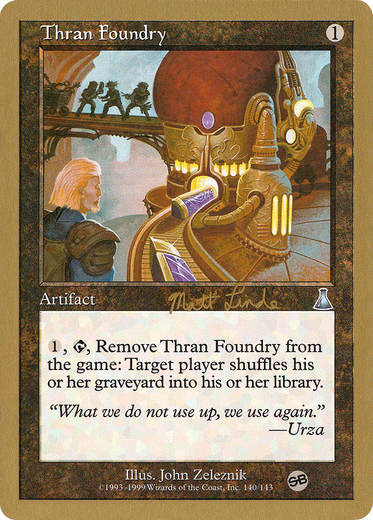 Thran Foundry - 1999 Matt Linde (UDS) (SB) [World Championship Decks 1999]